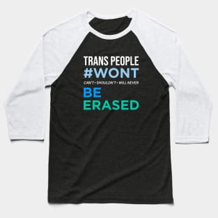 Trans People Wont Be Erased Baseball T-Shirt